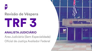 Revisão de Véspera TRF 3 Analista Judiciário  Área Judiciária  OJ Avaliador Federal [upl. by Lleon]