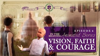 In the Beginning  Episode 4  Vision Faith and Courage [upl. by Jameson]