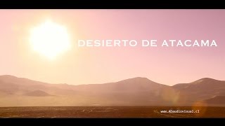 Desierto de Atacama  ATACAMA DESERT  AD audiovisual Chile [upl. by Atikihc]