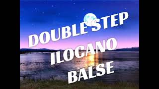 DOUBLE STEP ILOCANONON STOP BALSE [upl. by Zahara935]