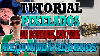 Pixelados  Luis R Conriquez x Peso Pluma  REQUINTO Y ADORNOS  TUTORIAL [upl. by Ahsemaj534]