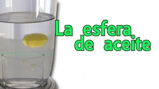 La esfera de aceite ingrávida Experimentos Caseros [upl. by Airotna]