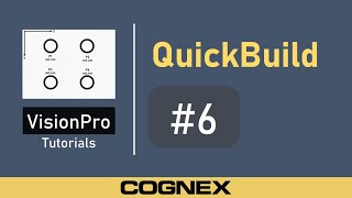 QuickBuild 6 Guide  Cognex VisionPro Tutorial [upl. by Reibaj967]