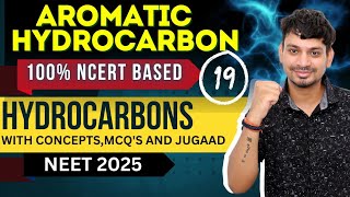 AROMATIC HYDROCARBON  HYDROCARBONS L19  NCERT BASED  NEET 2025 [upl. by Ezri]