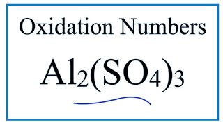 How to find the Oxidation Number for Al in Al2SO43 Aluminum sulfate [upl. by Streeter]