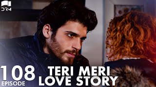 Teri Meri Love Story  Episode 108  Turkish Drama  Can Yaman l In Spite of LoveUrdu Dubbing QE1Y [upl. by Konstantine138]