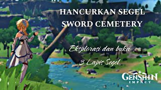 Hancurkan Segel Sword Cemetery Eksplorasi dan buka 3 Lapis Segel Genshin Impact haresretakuo [upl. by Lehmann]