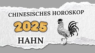 HAHN CHINESISCHES HOROSKOP FÜR 2025 [upl. by Kosaka953]