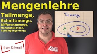 Mengenlehre  Teilmenge Schnittmenge Differenzmenge Vereinigungsmenge  Lehrerschmidt [upl. by Aivatnwahs]