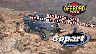 Off Road Podcast 455  Hypothetical Rigs from CoPart [upl. by Carlisle512]