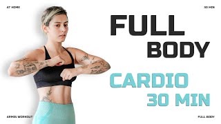 30 MIN FULL BODY CARDIO  AT HOME  BURN FAT [upl. by Encratis]