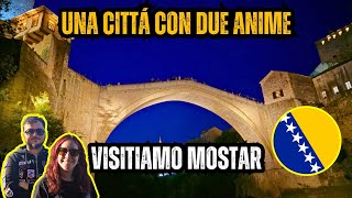 VISITIAMO MOSTAR  città con DUE anime in BOSNIA [upl. by Enoryt]