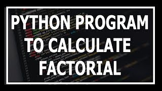 Python Program To Calculate Factorial [upl. by Pinckney]