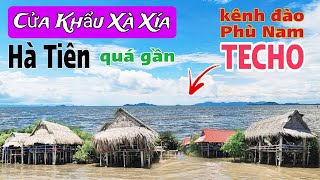 Bất Ngờ Đầu Ra quot Kênh Đào Phù Nam Techo quot Quá Gần Cửa Khẩu Quốc Tế Xà Xía Hà Tiên Nơi Có Weu Cực Xịn [upl. by Eniamrej]