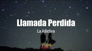 Llamada Perdida  La Adictiva LetraLyrics [upl. by Aniretak]