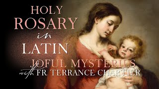 ROSARY IN LATIN Joyful Mysteries with Fr Terrance Chartier FI Audio [upl. by Avid784]