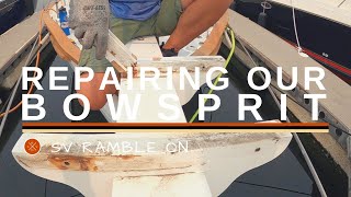 SV Ramble On  Repairing Our Bowsprit [upl. by Anile]