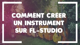 COMMENT CREER UN INSTRUMENT SUR FLSTUDIO [upl. by Enaywd375]