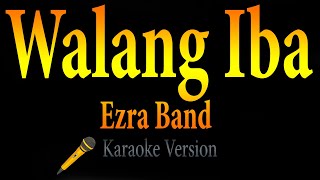 Ezra Band  Walang Iba Karaoke [upl. by Weiss883]