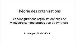 Théorie des organisations  Les configurations organisationnelles de Mintzberg [upl. by Eisyak296]