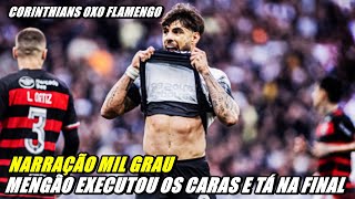 FLAMENGO 0X0 CORINTHIANS NARRAÇÃO MIL GRAU  SEMI FINAL COPA DO BRASIL 2024 [upl. by Nanyk]