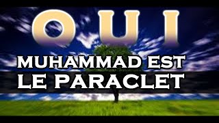 Oui Muhammad est le Paraclet annoncé par Jésus prophétie Biblique [upl. by Bran]