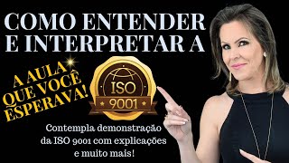 COMO ENTENDER E INTERPRETAR A ISO 9001  UMA VERDADEIRA AULA DE GESTÃO DA QUALIDADE [upl. by Eelame]