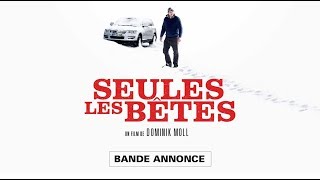 SEULES LES BÃŠTES  Bande annonce [upl. by Blessington802]