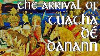 The Arrival of Tuatha Dé Danann The Irish Gods and Goddesses Irish Mythology [upl. by Ynohtona108]