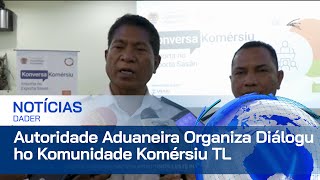 Autoridade Aduaneira Organiza Diálogu ho Komunidade Komérsiu TL Nain Ualu Nulu [upl. by Yliram43]