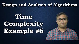 Time Complexity Example 6  Design and Analysis of Algorithms [upl. by Raffo]