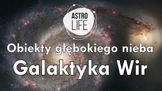 Obiekty głębokiego nieba Galaktyka Wir M 51  AstroLife [upl. by Nairod]