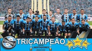 Grêmio 2017  Título Libertadores [upl. by Melisandra252]