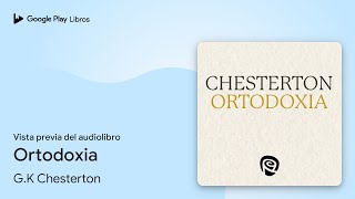 Ortodoxia de GK Chesterton · Vista previa del audiolibro [upl. by Krutz]