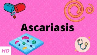 Ascariasis Causes Signs and Symptoms Diagnosis and Treatment [upl. by Ethbun]