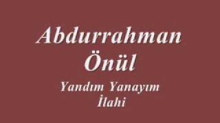 Abdurrahman Önül Yandım Yanayım İlahi [upl. by Jurkoic]