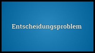 Entscheidungsproblem Meaning [upl. by Joscelin]