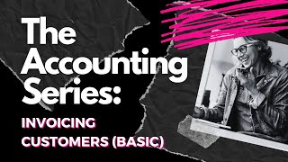 Accounting Series Invoicing Your Customers Basic [upl. by Ynohtnaeoj583]