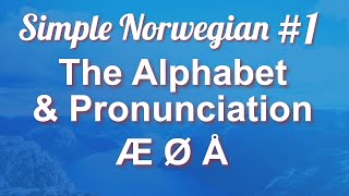 Simple Norwegian 1  The Alphabet amp Pronunciation [upl. by Dylana]