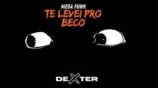 MEGA FUNK  TE LEVO PRO BECO DEXTER CWB [upl. by Josh]