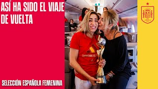 Así ha sido el viaje de nuestras campeonas del mundo y su llegada a España  🔴 SEFUTBOL [upl. by Nehtiek]