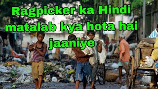 Ragpicker ka Hindi matalab kya hota hai jaaniye [upl. by Endys998]