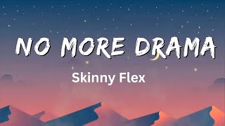 No More Drama Lyrics – Skinny Flex [upl. by Amle]