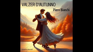 Piero Bianchi quotValzer dautunnoquot P Bianchi 2024 [upl. by Afra]