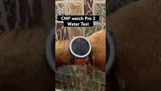 CMF Watch Pro 2  IP68 Water Resistant Test [upl. by Lener]