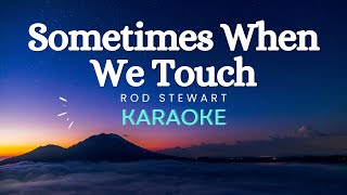 Rod Stewart  Sometimes When We Touch Karaoke Version [upl. by Ennovihs]