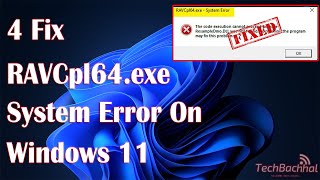 RAVCpl64exe System Error In Windows 11  4 Fix How To [upl. by Gilemette]