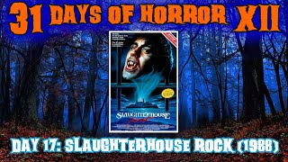 Day 17 Slaughterhouse Rock 1988  31 Days Of Horror XII [upl. by Pollux87]