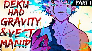 What if Deku had The Gravity and Vector Manipulation Quirk  Part 1 [upl. by Tracey430]