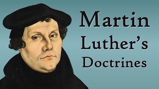 Martin Luthers Doctrines Reformation Theology [upl. by Vance]